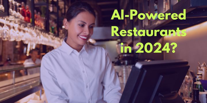 AI-Powered Restaurants in 2024: The Future of Hospitality