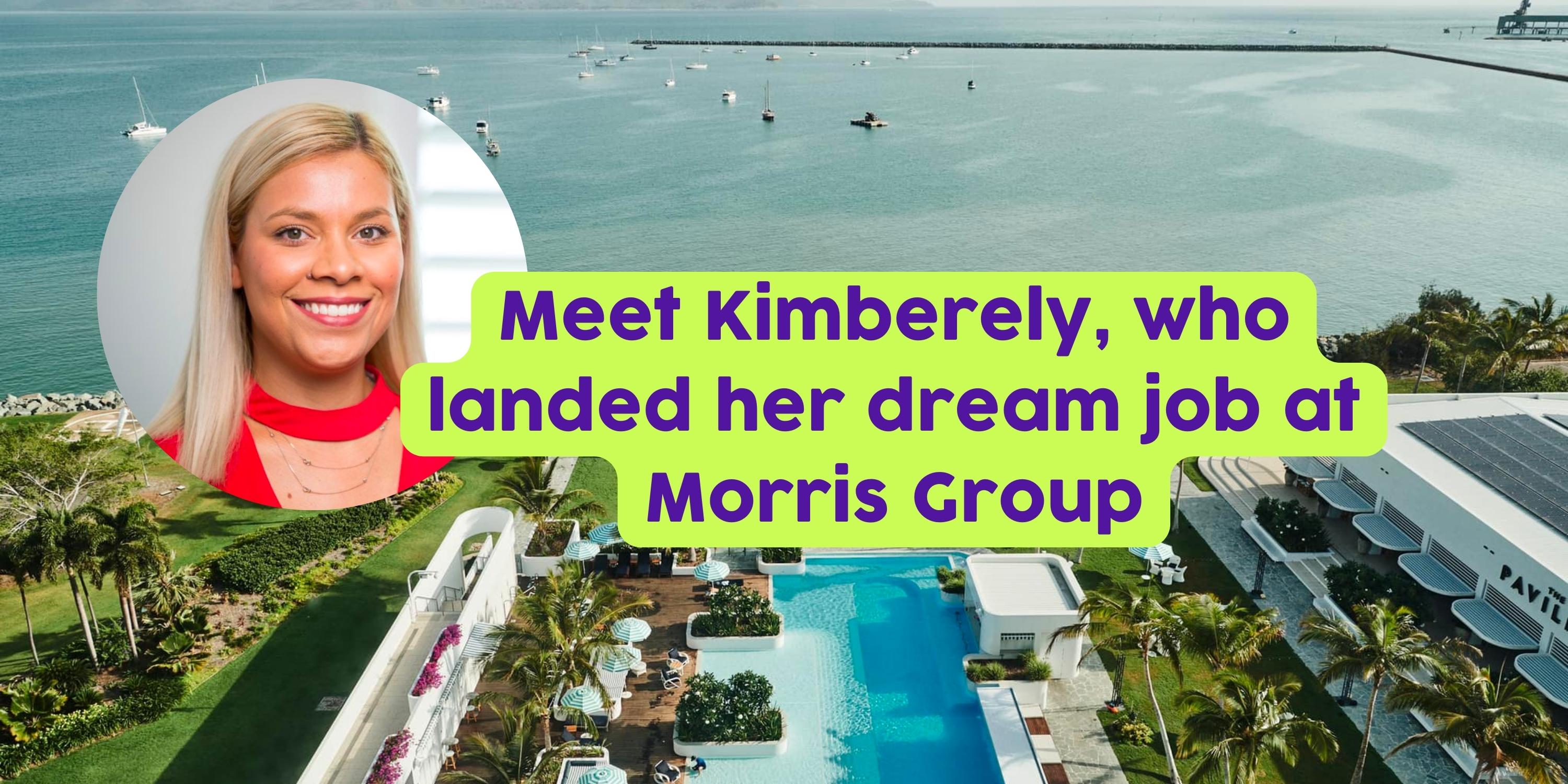 Meet Kimberely, who landed her dream job at Morris Group