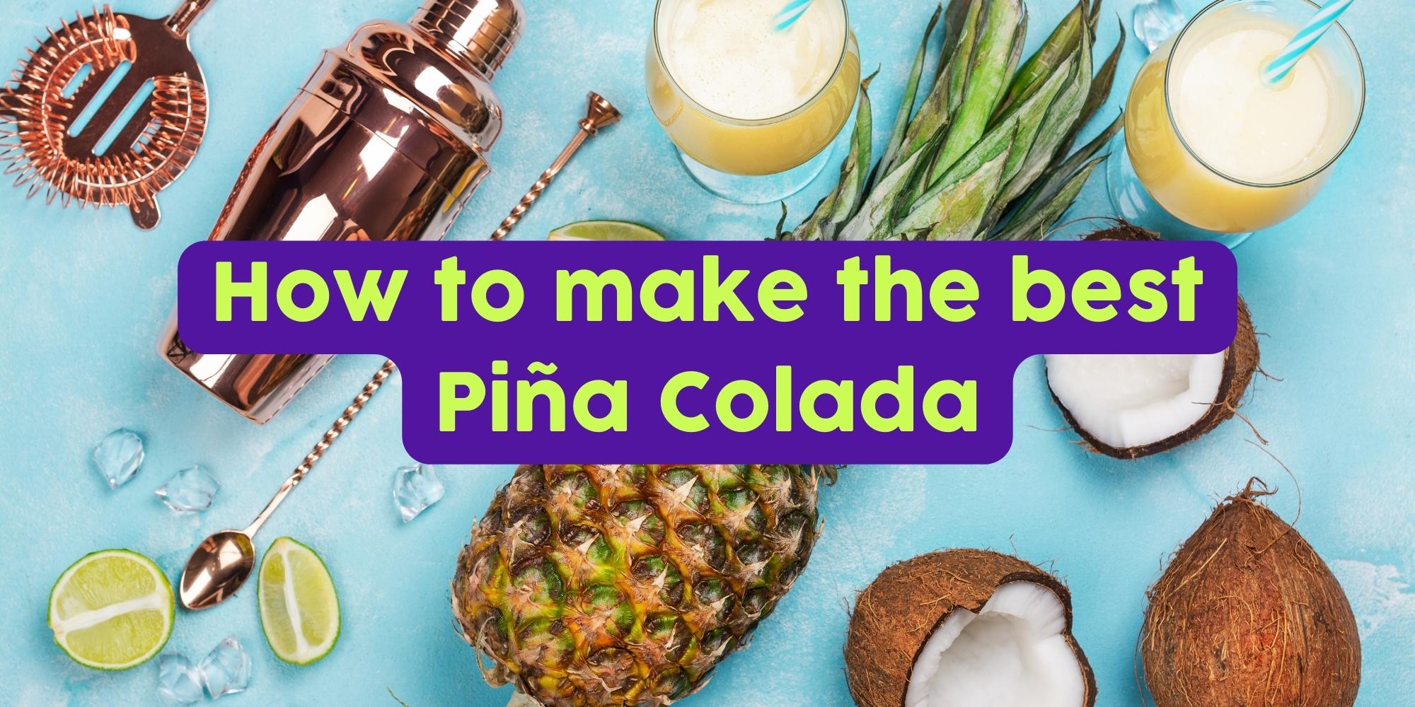 The Art of Crafting a Perfect Piña Colada