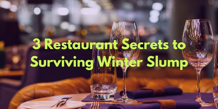 3 Restaurant Secrets to Surviving Winter Slump