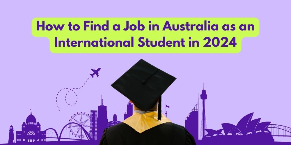 How to Find a Job in Australia as an International Student 2024