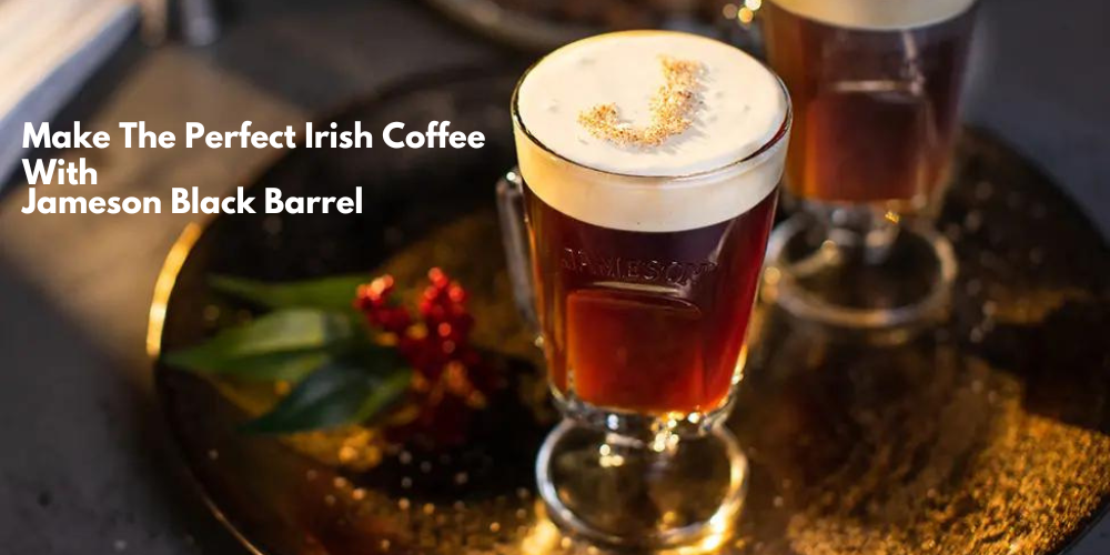 Make the Perfect Irish Coffee This St. Patrick's Day