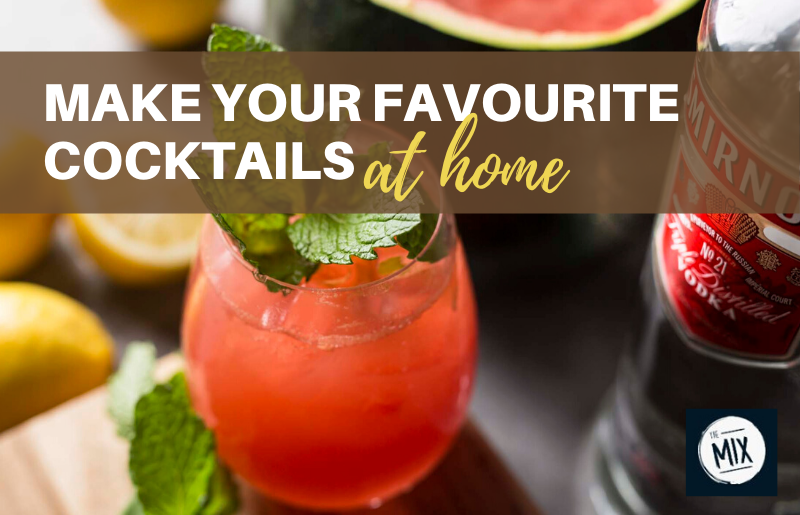 Make Your Favourite Cocktails.. At Home!