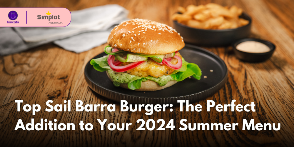 Top Sail Barra Burger: The Perfect Addition to Your 2024 Summer Menu