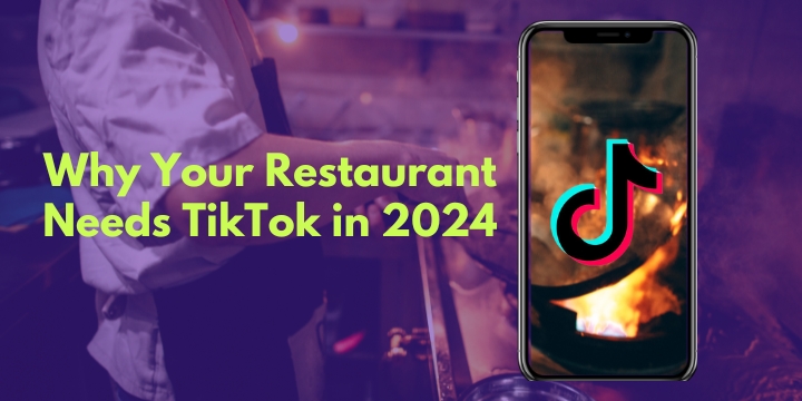 The 3 Biggest Reasons Your Restaurant Needs TikTok in 2024