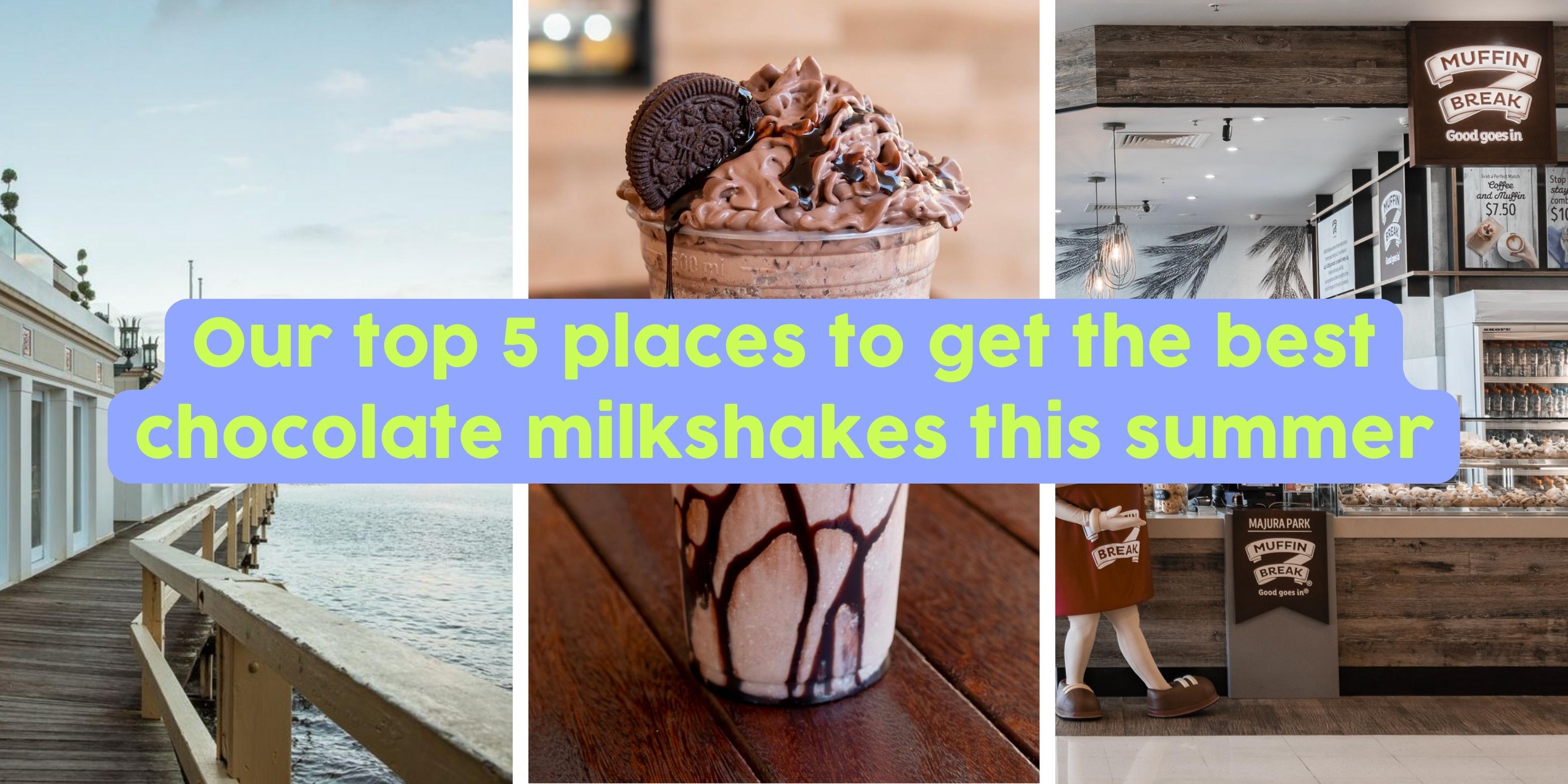 Our top 5 places to get the best chocolate milkshakes this summer