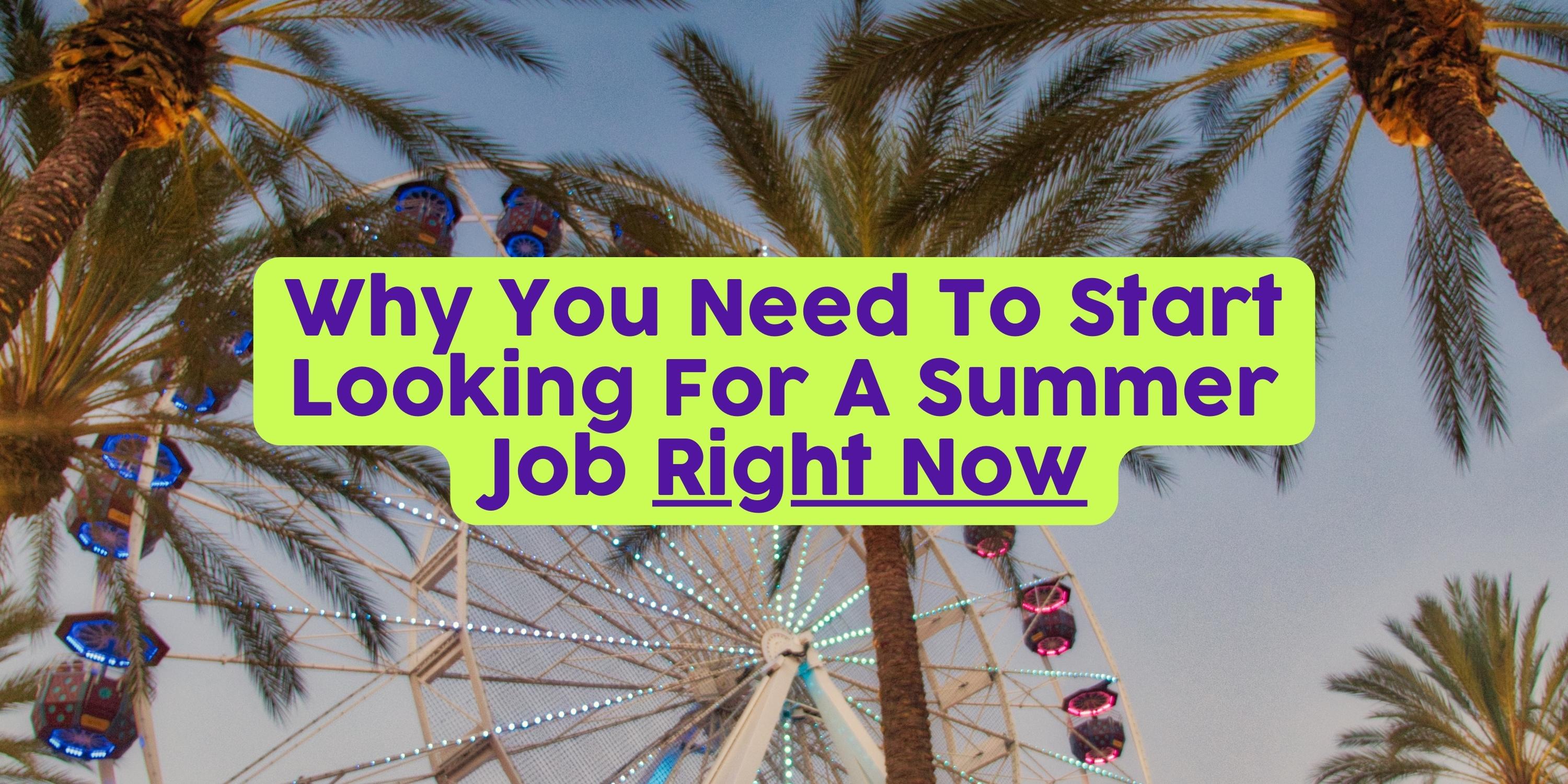 Why You Need To Start Looking For A Summer Job Right Now