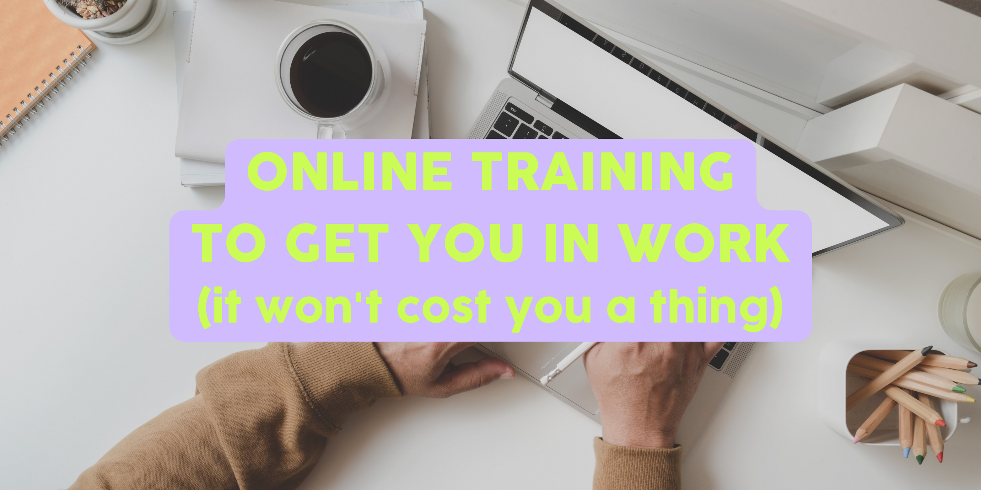 Online training at no cost to you!