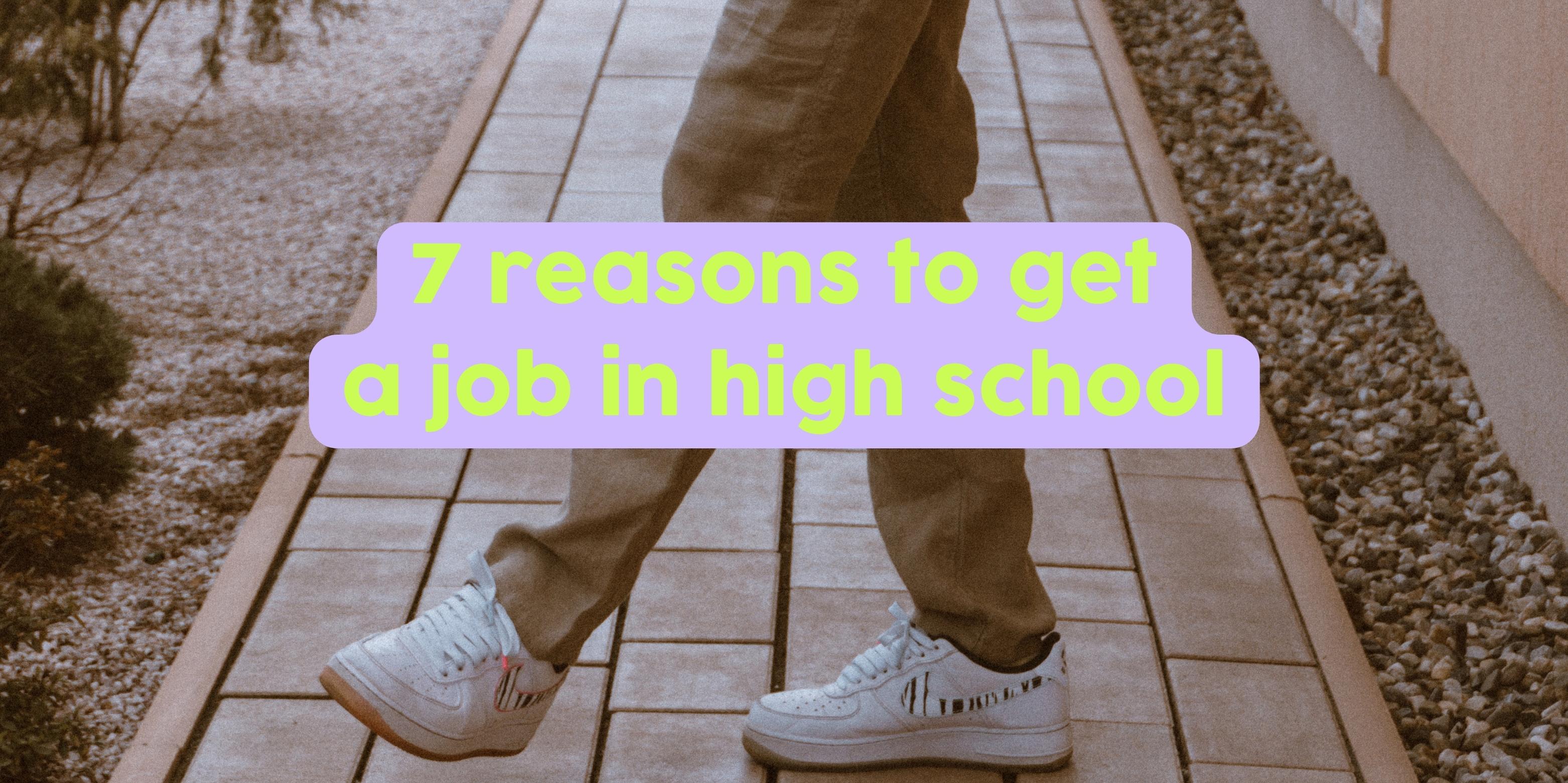 7 Reasons to get a job in High School