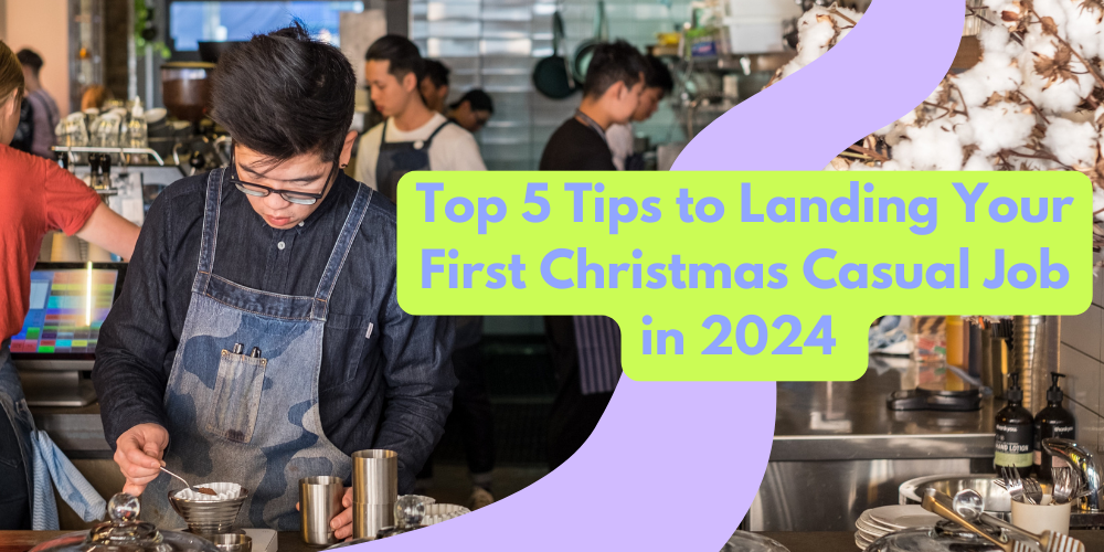 ‘Tis The Season for Extra Cash! Our Top 5 Tips to Landing Your First Christmas Casual Job in 2024