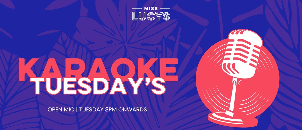 Karaoke Tuesdays @ Miss Lucy's