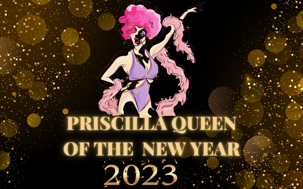 Priscilla Queen of the New Year