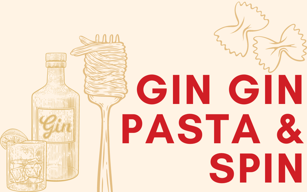 Gin Gin Pasta & Spin!